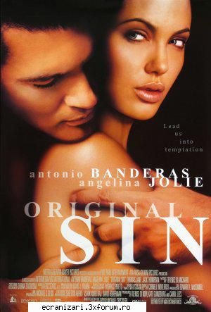 original sin (2001) dvd 5 

femeia: frumoasa angelina jolie intr-un nou rol care ii permite sa isi